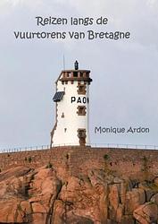 Foto van Reizen langs de vuurtorens van bretagne - monique ardon - paperback (9789464486742)