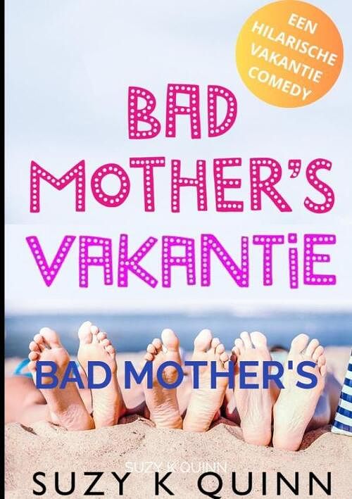 Foto van Bad mother'ss vakantie - suzy k quinn - paperback (9789464857429)