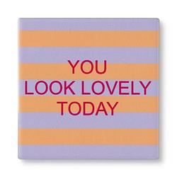 Foto van Siertegel you look lovely today - 10x10x0.5 cm