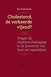 Foto van Cholesterol, de verkeerde vijand? - ben vanheukelom - paperback (9789044139112)