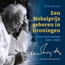 Foto van Een nobelprijs geboren in groningen - erik dücker - paperback (9789403429960)