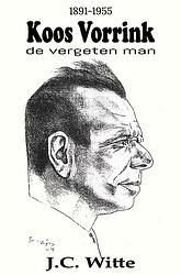Foto van Koos vorrink - de vergeten man (1891-1955) - j.c. witte - paperback (9789462665538)