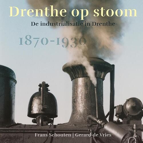 Foto van Drenthe op stoom - frans schouten, gerard de vries - hardcover (9789493164222)