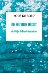 Foto van De eeuwige idioot - koos de boed - paperback (9789464488180)