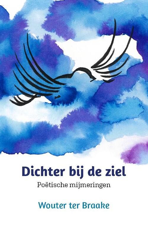 Foto van Dichter bij de ziel - wouter ter braake - paperback (9789493288195)