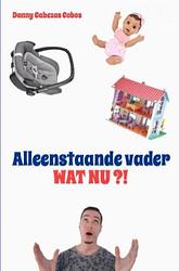 Foto van Alleenstaande vader, wat nu?! - danny cabezas cobos - ebook (9789402180145)