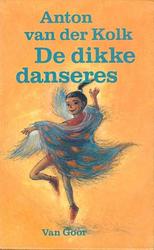Foto van De dikke danseres - anton van der kolk - ebook (9789000313273)