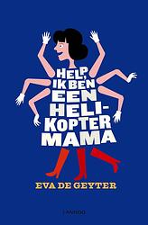 Foto van Help, ik ben een helikoptermama - eva de geyter - ebook (9789401408073)