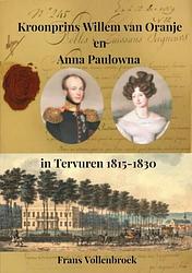 Foto van Kroonprins willem van oranje en anna paulowna in tervuren - frans vollenbroek - paperback (9789464185560)