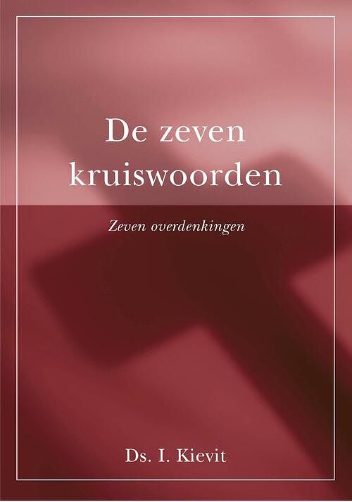 Foto van De zeven kruiswoorden - ds. i. kievit - ebook (9789087183110)