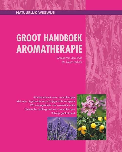 Foto van Groot handboek aromatherapie - geert verhelst, greetje van den eede - hardcover (9789082692242)