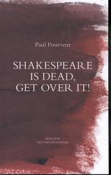 Foto van Shakespeare is dead, get over it ! - paul pourveur - paperback (9789075175899)