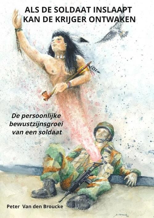 Foto van Als de soldaat inslaapt kan de krijger ontwaken - peter van den broucke - paperback (9789464651478)