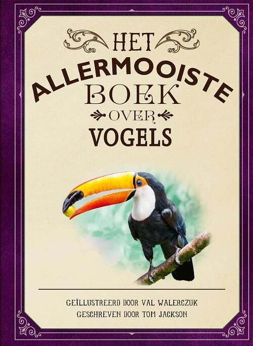 Foto van Het allermooiste boek over vogels - tom jackson - hardcover (9789025777050)