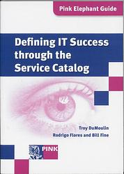 Foto van Defining it success through the service catalog - bill fine, rodrigo flores, troy dumoulin - paperback (9789077212967)