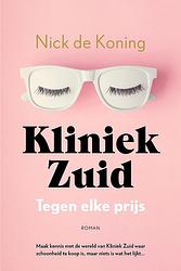 Foto van Kliniek zuid - tegen elke prijs - nick de koning - ebook (9789032520137)