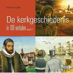 Foto van De kerkgeschiedenis in 100 verhalen, deel 2 - gisette van dalen - ebook (9789087184810)