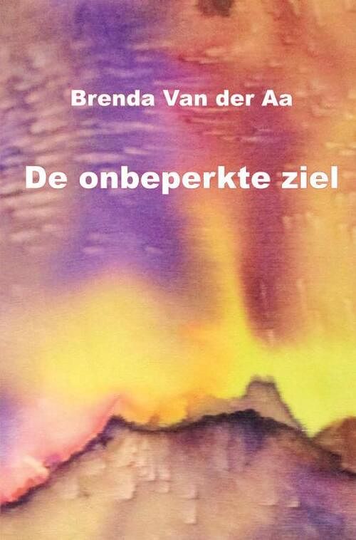 Foto van De onbeperkte ziel - brenda van der aa - paperback (9789464354836)