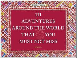 Foto van 111 adventures around the world that you must not miss - herbert ypma - hardcover (9783740809027)