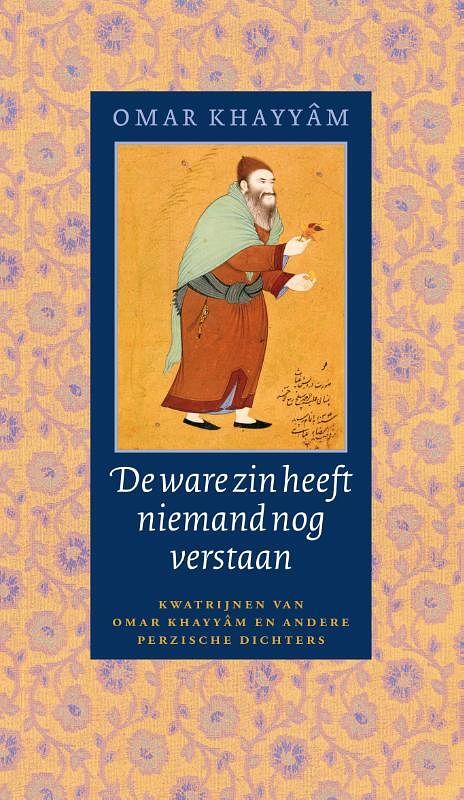 Foto van De ware zin heeft niemand nog verstaan - omar khayyâm - paperback (9789054601852)