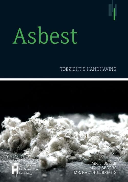 Foto van Asbest, toezicht en handhaving - jelle bekke, peter huijbregts, tim segers - paperback (9789492952004)