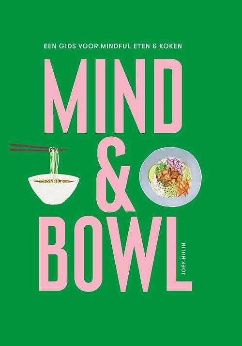 Foto van Mind & bowl - joey hulin - hardcover (9789492938824)