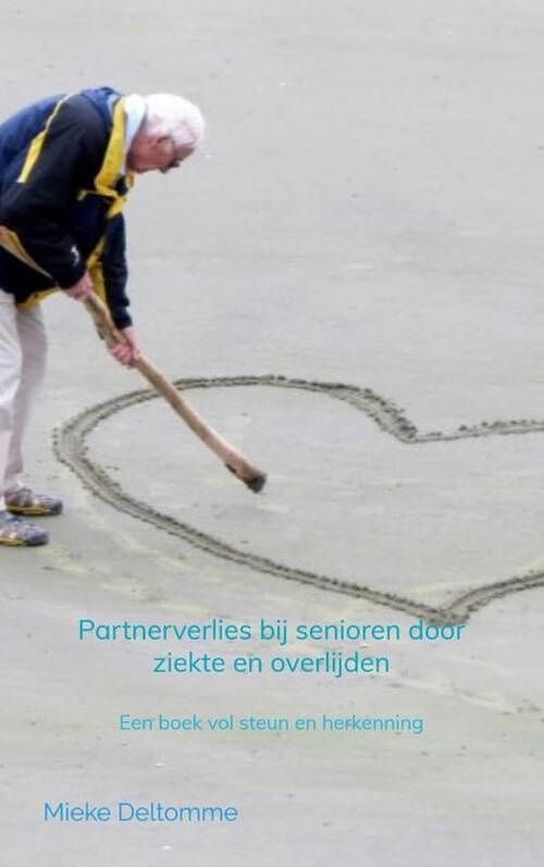 Foto van Partnerverlies bij senioren door ziekte en overlijden - mieke deltomme - paperback (9789464058154)