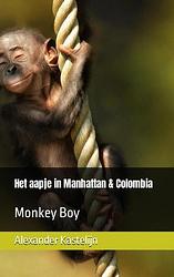 Foto van Het aapje in manhattan & colombia - alexander kastelijn - paperback (9789464805109)
