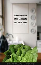 Foto van Cuentos cortos para lechugas con insomnio - santiago cajiao - ebook