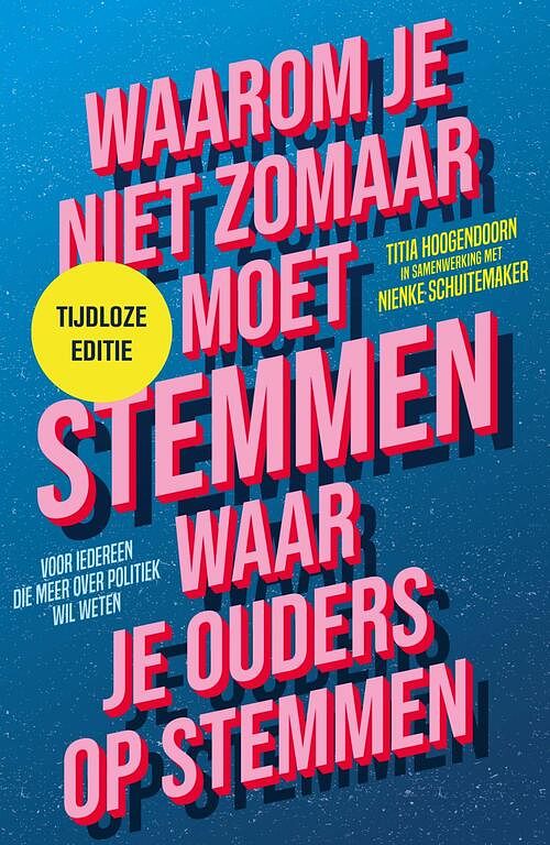 Foto van Waarom je niet zomaar moet stemmen waar je ouders op stemmen - tijdloze editie - nienke schuitemaker, titia hoogendoorn - ebook (9789463493512)