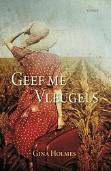 Foto van Geef me vleugels - gina holmes - ebook (9789029721219)