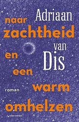 Foto van Naar zachtheid en een warm omhelzen - adriaan van dis - ebook (9789025475222)