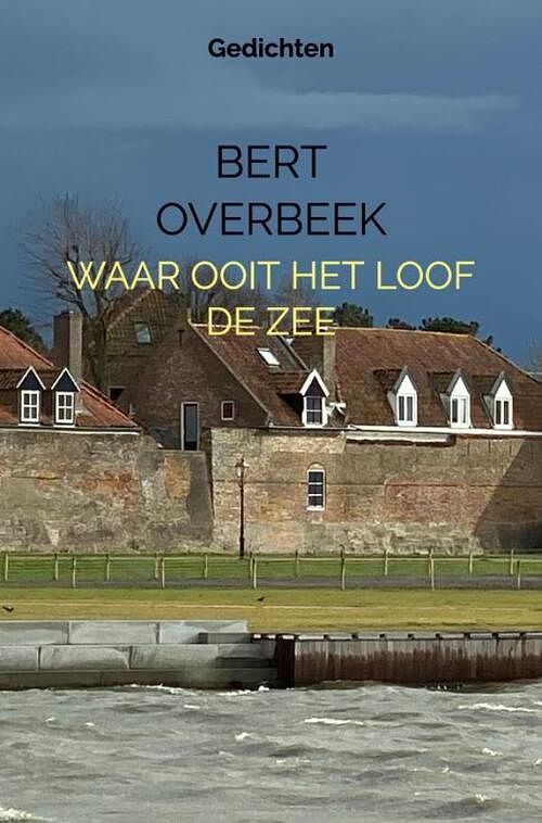 Foto van Waar ooit het loof de zee - bert overbeek - paperback (9789403667645)