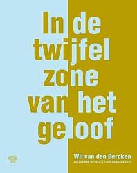 Foto van In de twijfelzone van het geloof - wil van den bercken - paperback (9789083214306)