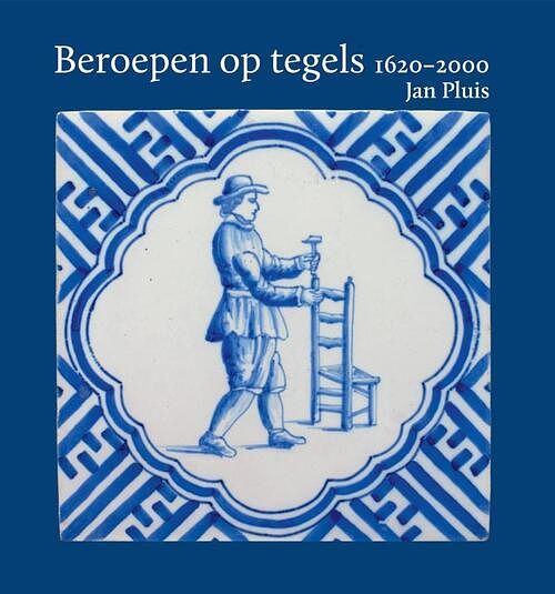 Foto van Beroepen op tegels 1620-2000 - jan pluis - paperback (9789059973909)