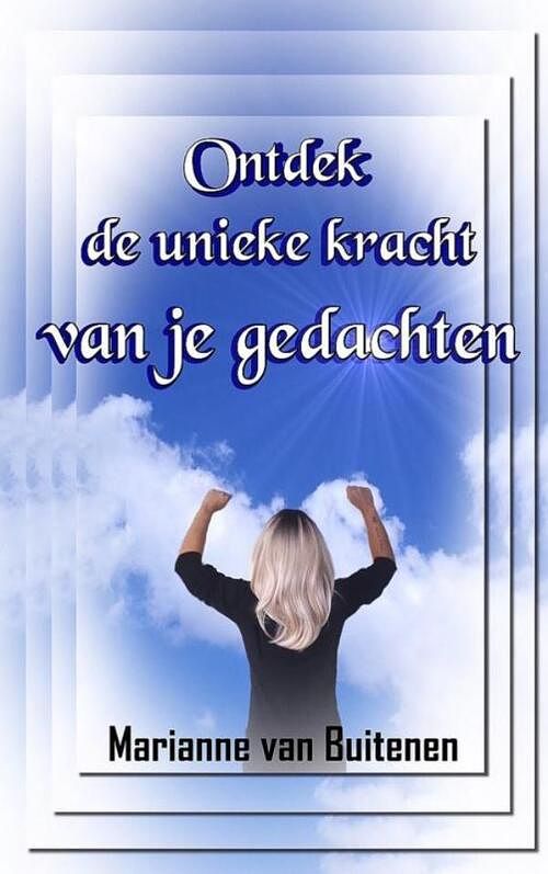 Foto van Ontdek de unieke kracht van je gedachten - marianne van buitenen - paperback (9789403672359)