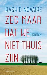 Foto van Zeg maar dat we niet thuis zijn - rashid novaire - ebook (9789026331633)