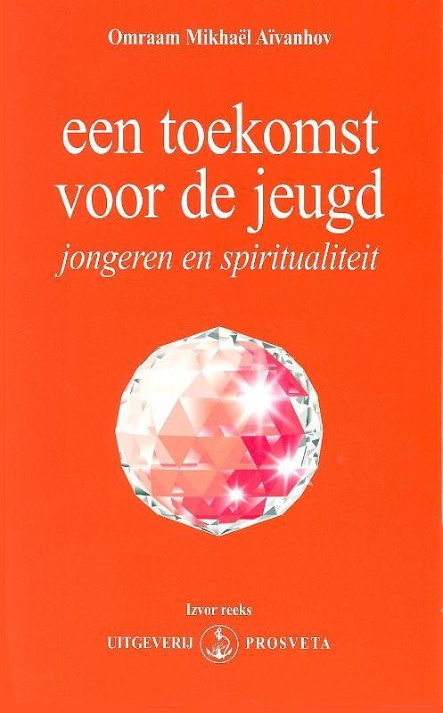 Foto van Een toekomst voor de jeugd - omraam mikhaël aïvanhov - hardcover (9789076916330)