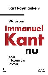 Foto van Waarom immanuel kant nu zou kunnen leven - bart raymaekers - ebook