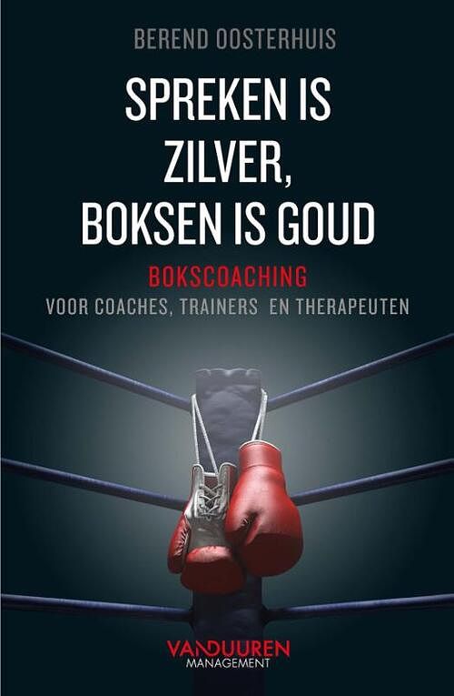 Foto van Spreken is zilver, boksen is goud - berend oosterhuis - paperback (9789089655844)