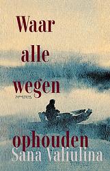 Foto van Waar alle wegen ophouden - sana valiulina - ebook