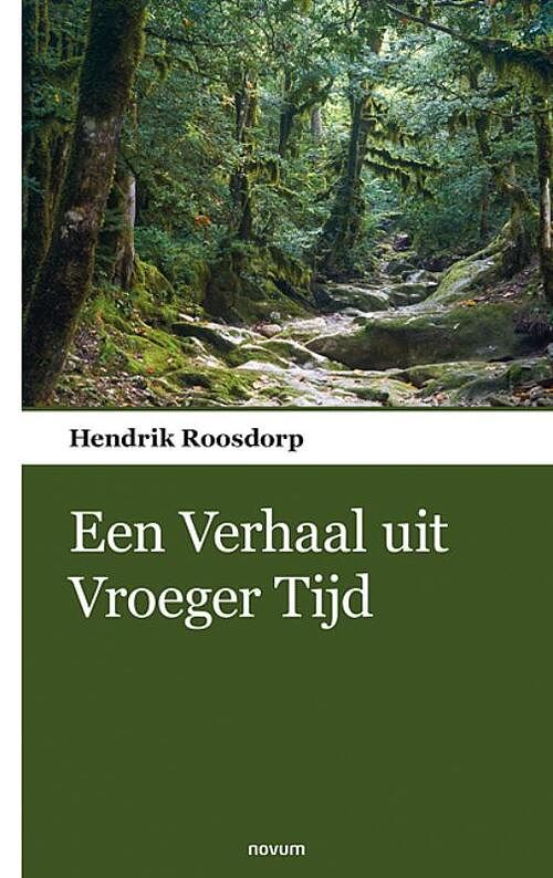 Foto van : een verhaal uit vroeger tijd - hendrik roosdorp - paperback (9783990109922)