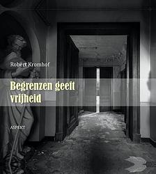 Foto van Begrenzen geeft vrijheid - robert kromhof - ebook (9789464626780)