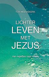 Foto van Lichter leven met jezus - ton heemskerk - paperback (9789490489854)