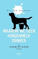 Foto van Waarom we geen hondenmelk drinken - willem vermaat - ebook (9789024438761)