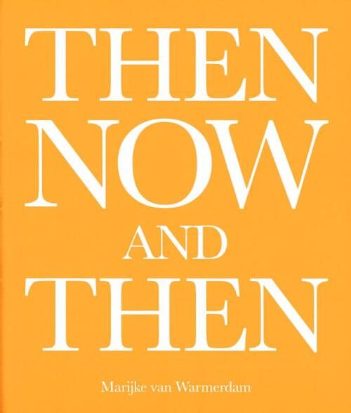 Foto van Then, now, and then - dominic van den boogerd, marijke van warmerdam - paperback (9789464460230)