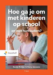 Foto van Hoe ga je om met kinderen op school en met hun ouders? - gerda woltjer, harry janssens - paperback (9789001007089)
