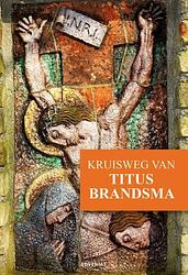 Foto van Kruisweg van titus brandsma - chris fictoor, herman de vries - paperback (9789493279124)