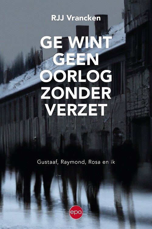 Foto van Ge wint geen oorlog zonder verzet - rjj vrancken - ebook (9789462674349)