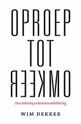 Foto van Oproep tot omkeer - wim dekker - ebook